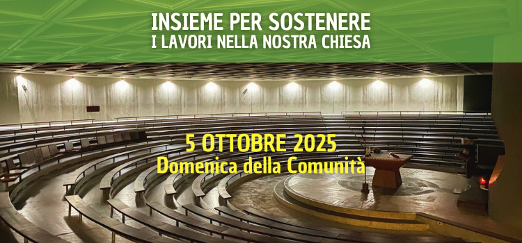 5 ottobre. Ottava “Domenica della Comunità” per i lavori nella nostra chiesa