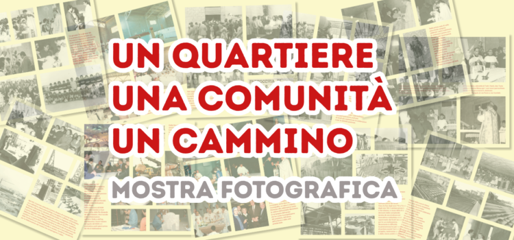 Mostra fotografica. Un quartiere, una comunità, un cammino