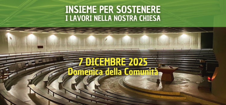 7 dicembre. Decima “Domenica della Comunità” per i lavori nella nostra chiesa