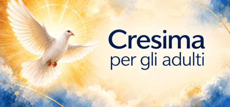 Cresima per gli adulti: da novembre il corso di preparazione